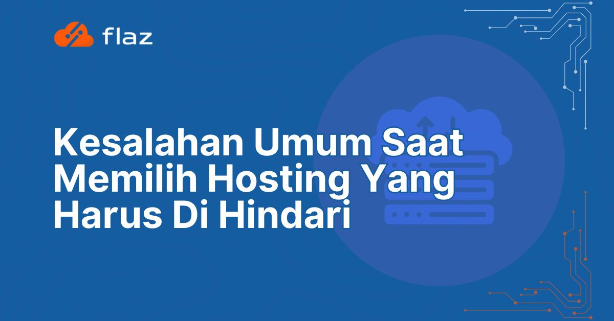 Kesalahan Umum Saat Memilih Hosting Yang Harus Di Hindari