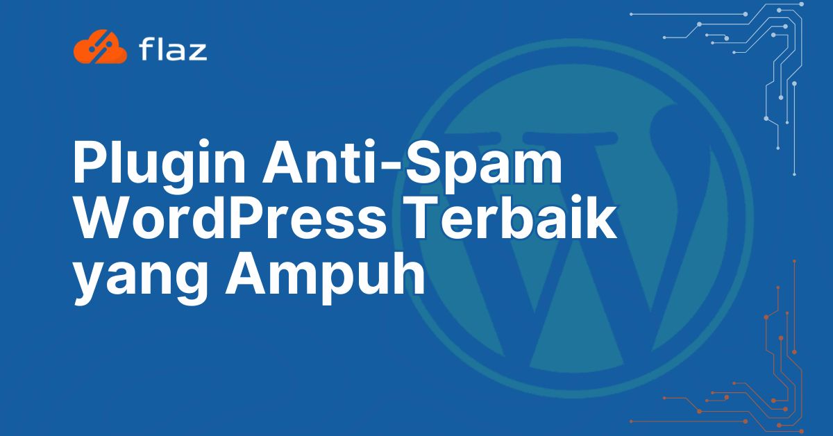 Plugin Anti-Spam WordPress Terbaik yang Ampuh