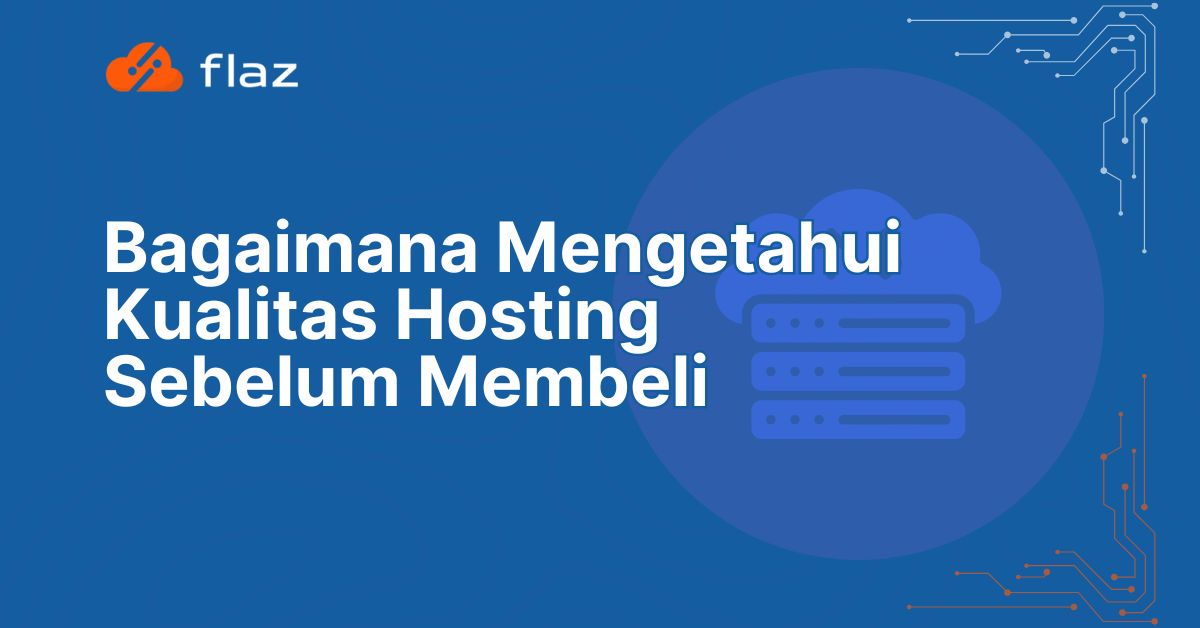 Bagaimana Mengetahui Kualitas Hosting Sebelum Membeli