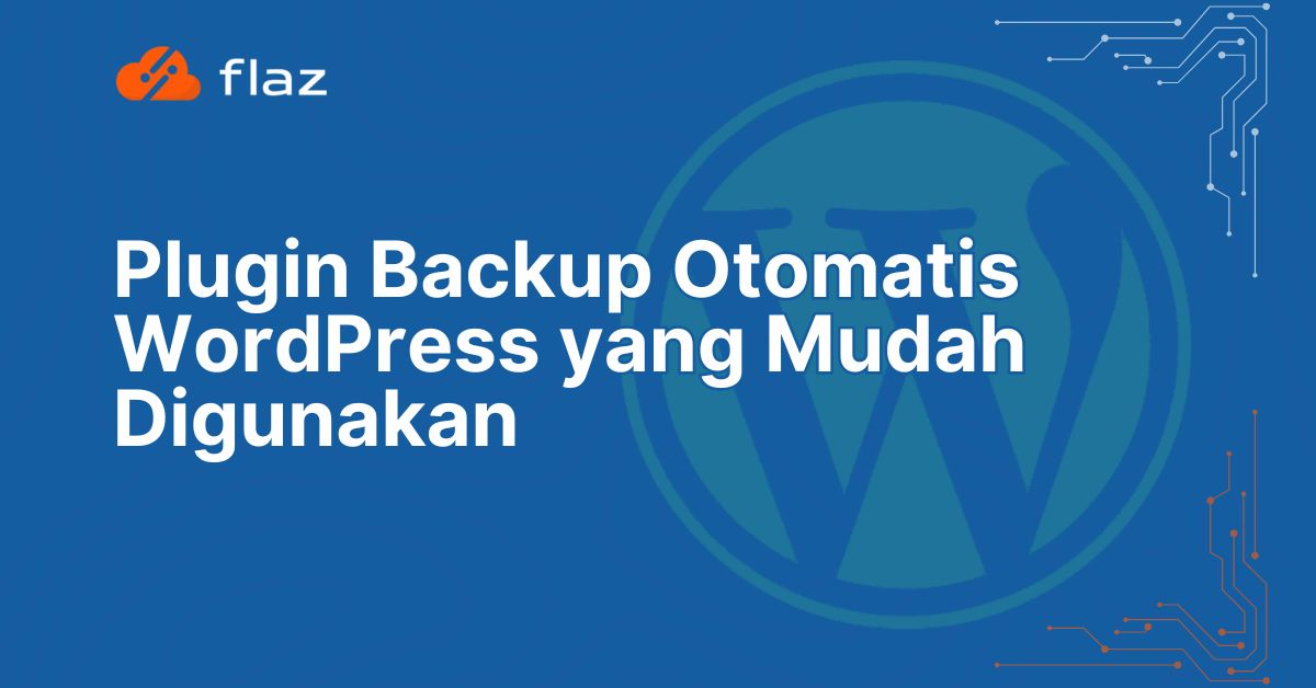 Plugin Backup Otomatis WordPress yang Mudah Digunakan