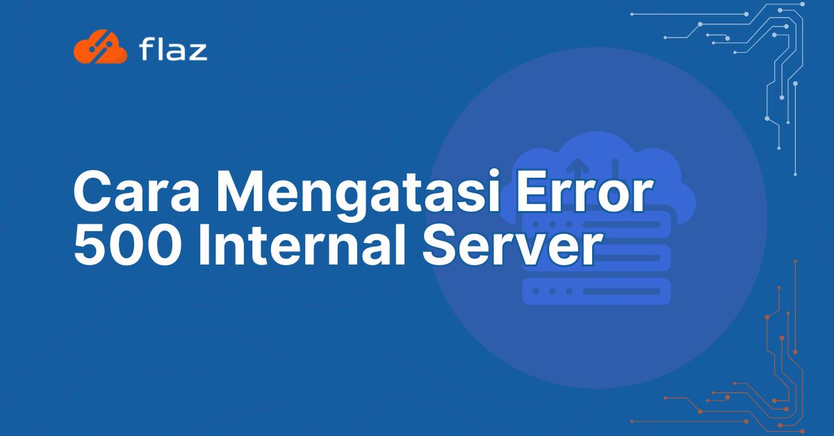 Cara Mengatasi Error 500 Internal Server