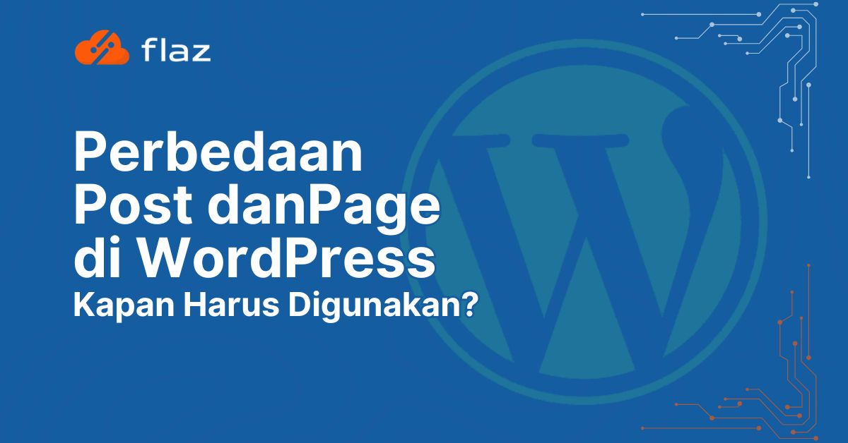 Perbedaan Post dan Page di WordPress: Kapan Harus Digunakan?