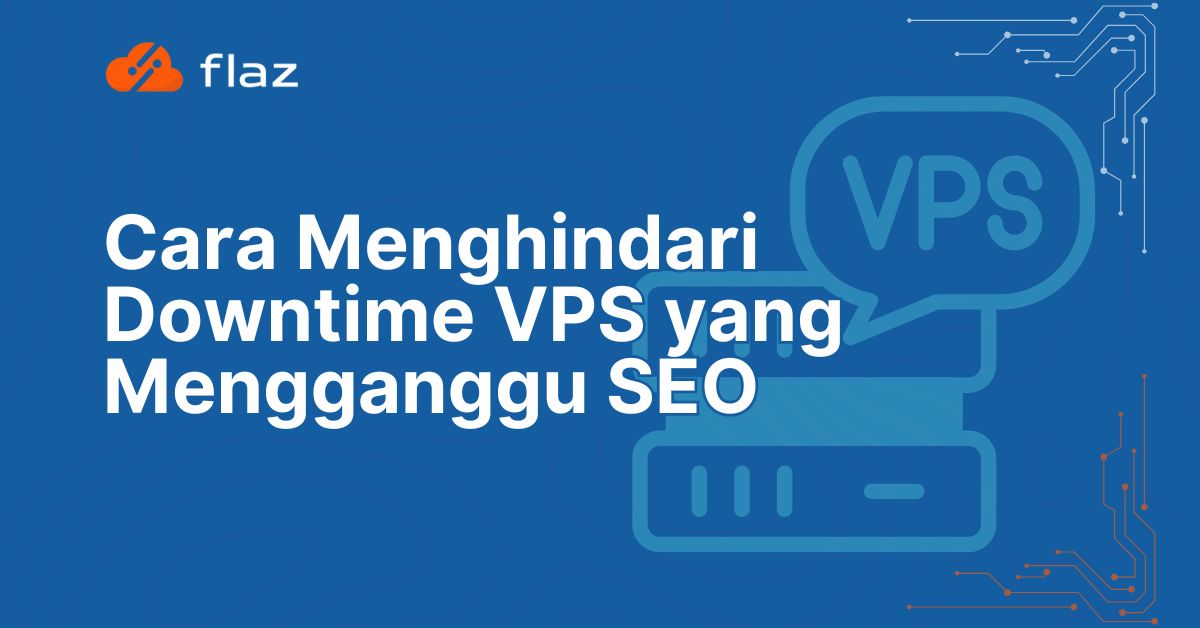 Cara Menghindari Downtime VPS yang Mengganggu SEO