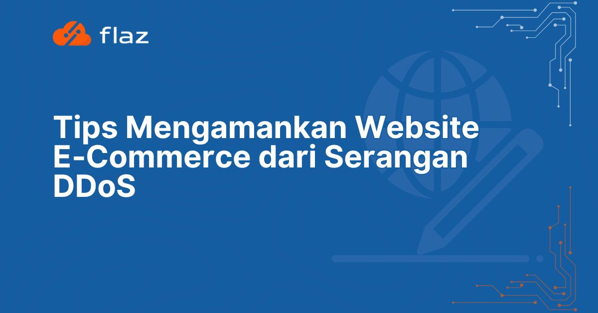 Tips Mengamankan Website E‑Commerce dari Serangan DDoS