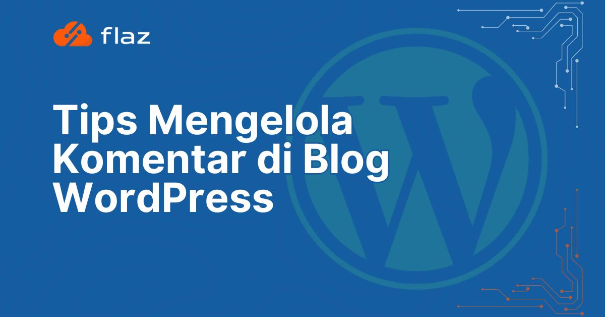Tips Mengelola Komentar di Blog WordPress