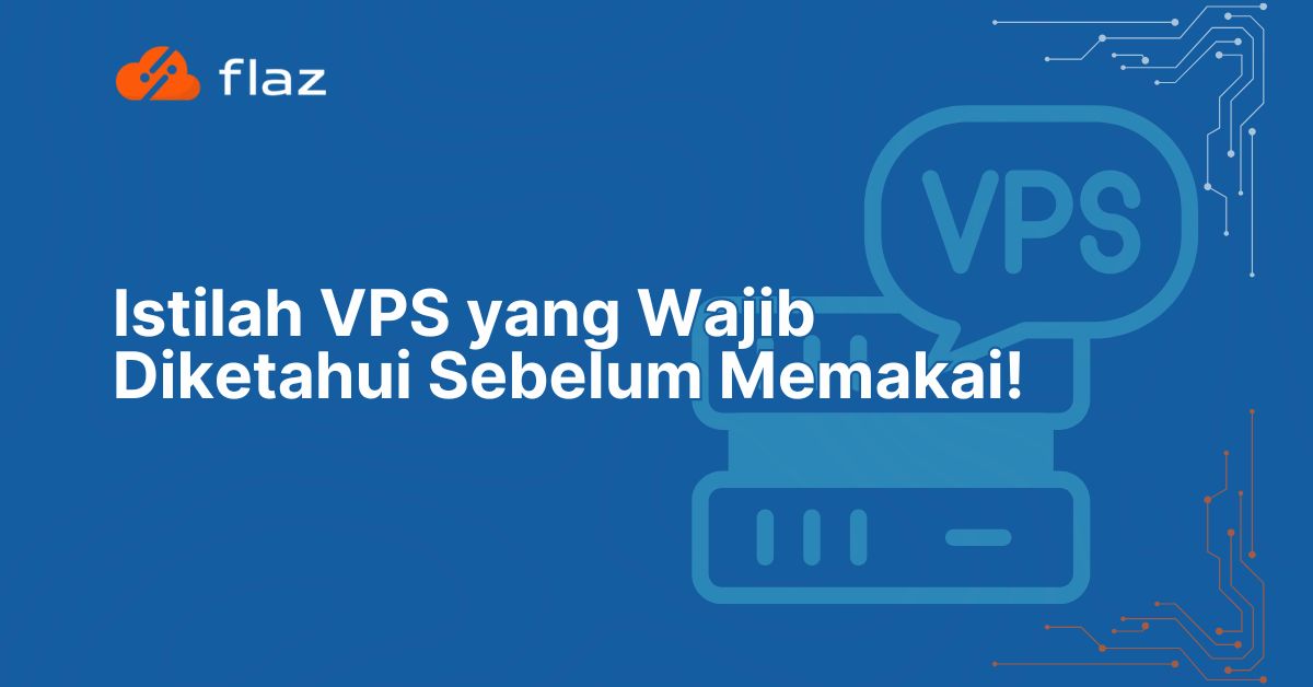 Istilah VPS yang Wajib Diketahui Sebelum Memakai!