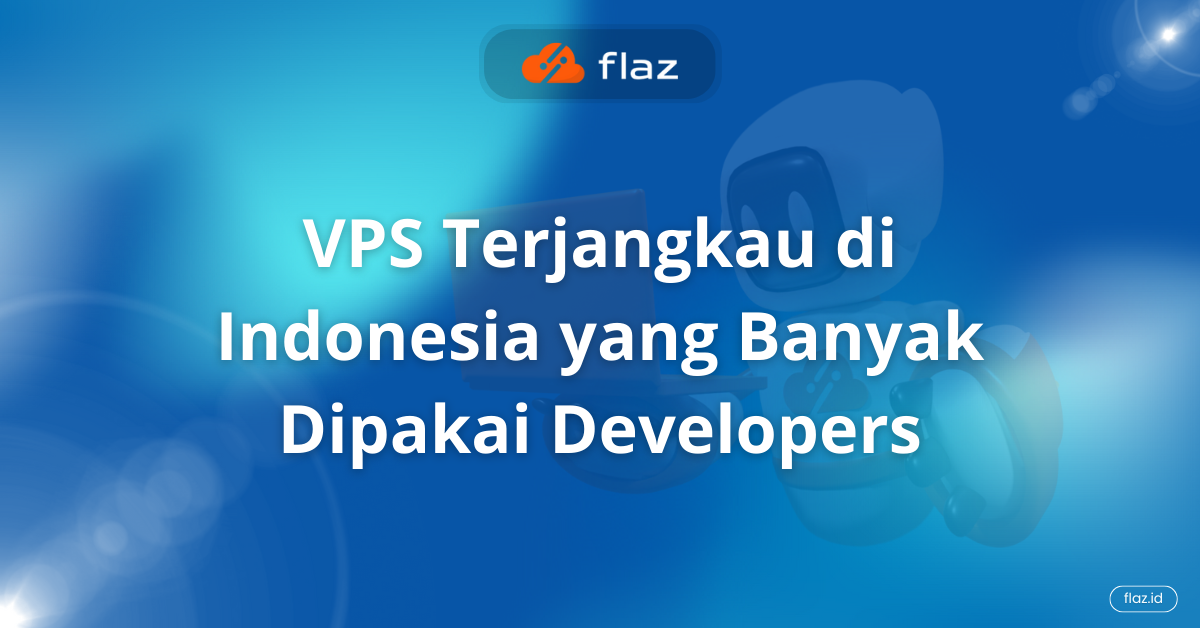 Rekomendasi VPS Indonesia Murah Terbaik untuk Website Cepat dan Aman