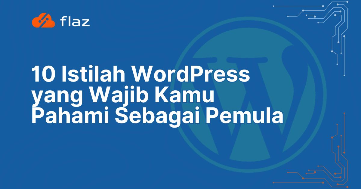 10 Istilah WordPress yang Wajib Kamu Pahami Sebagai Pemula