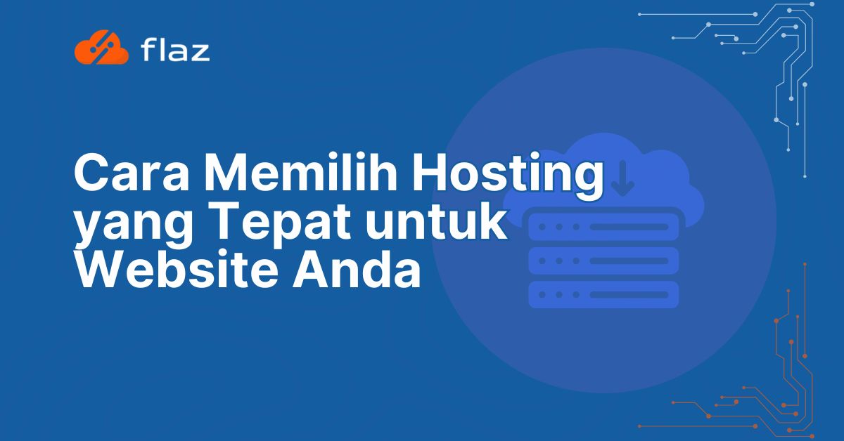 Cara Memilih Hosting yang Tepat untuk Website Anda