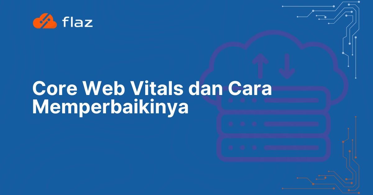Core Web Vitals dan Cara Memperbaikinya