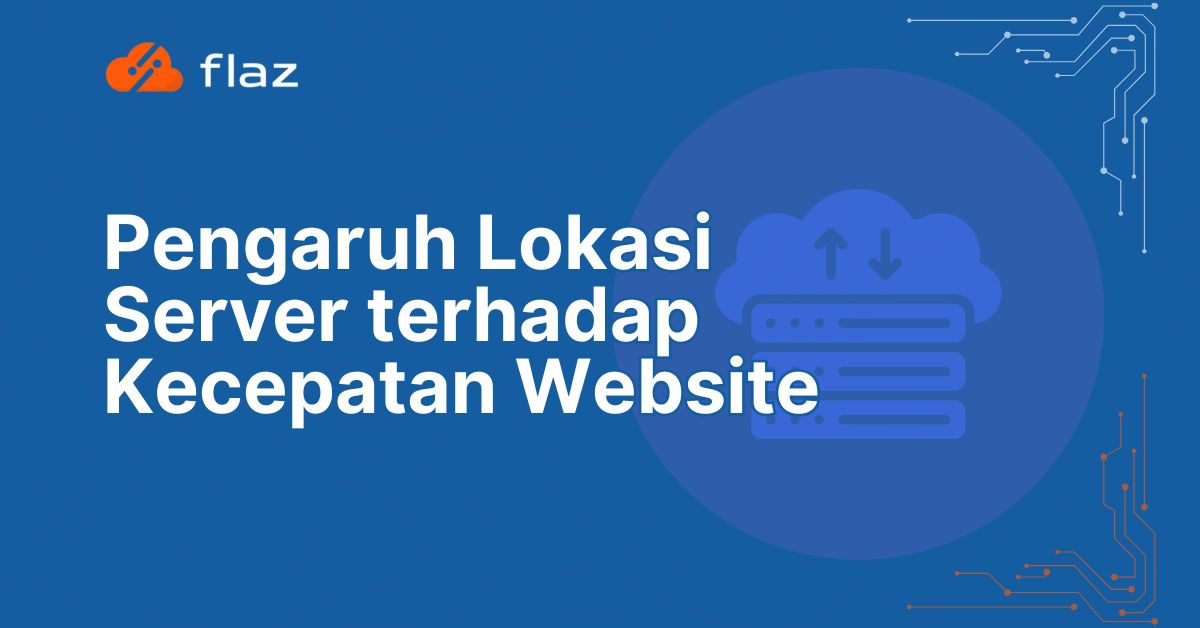 Pengaruh Lokasi Server terhadap Kecepatan Website